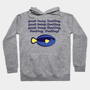 Just keep feeling! Hoodie